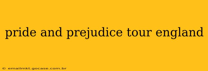 pride and prejudice tour england