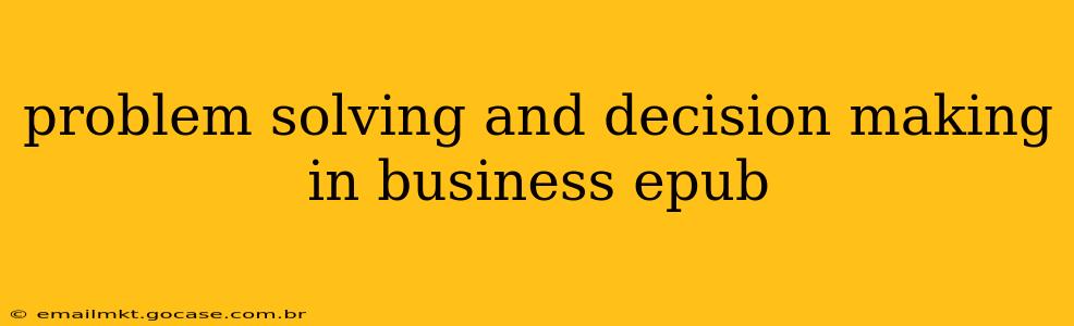 problem solving and decision making in business epub