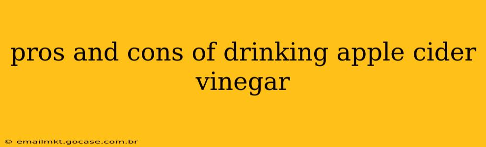 pros and cons of drinking apple cider vinegar