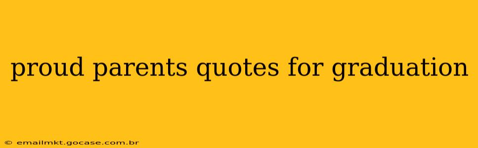 proud parents quotes for graduation