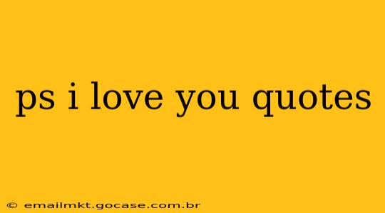 ps i love you quotes