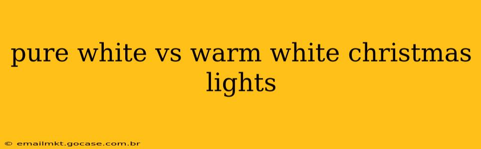 pure white vs warm white christmas lights