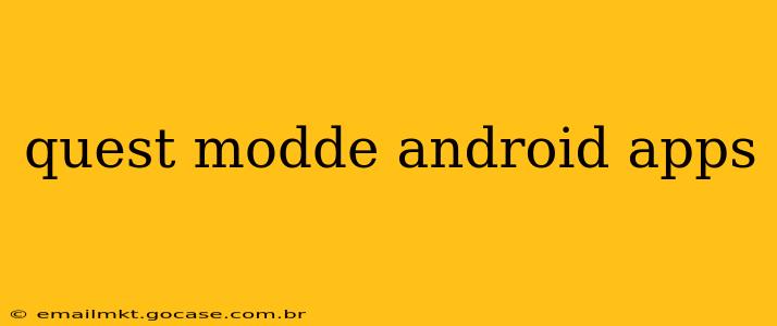 quest modde android apps