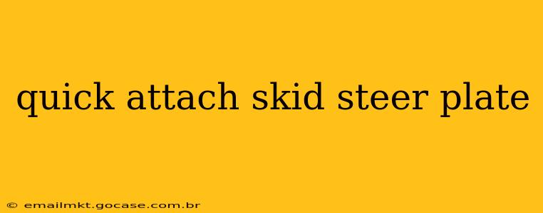 quick attach skid steer plate