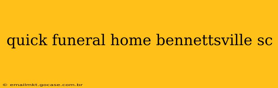 quick funeral home bennettsville sc