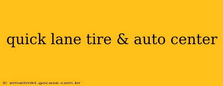 quick lane tire & auto center
