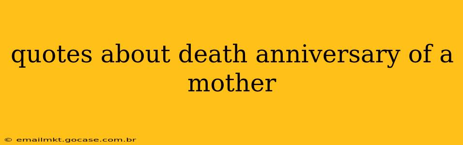 quotes about death anniversary of a mother