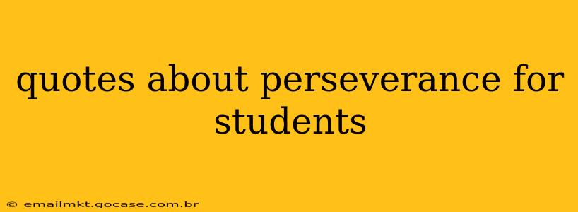 quotes about perseverance for students