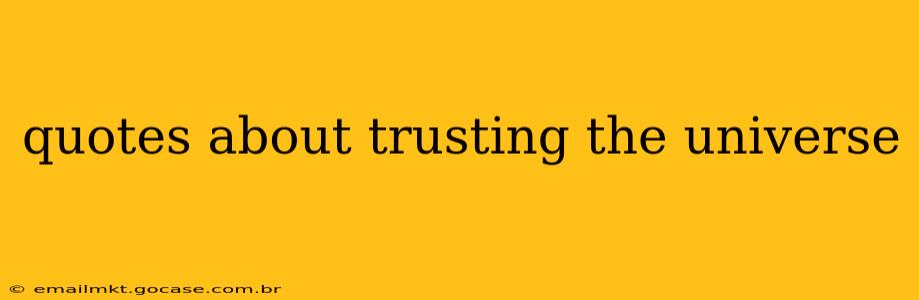 quotes about trusting the universe