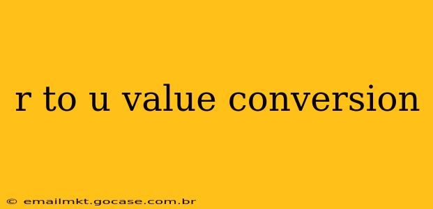 r to u value conversion
