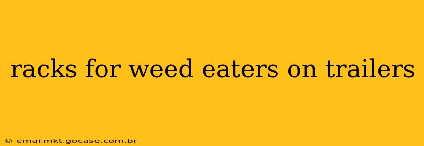 racks for weed eaters on trailers