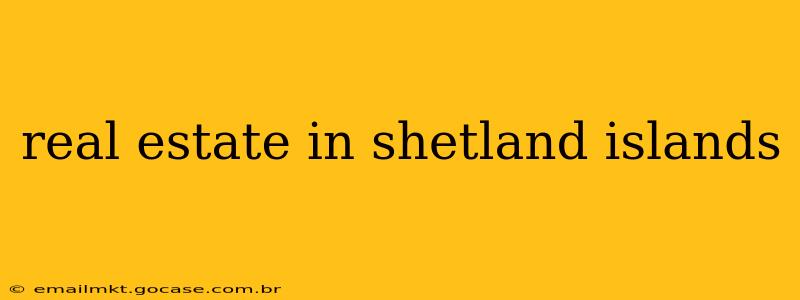 real estate in shetland islands