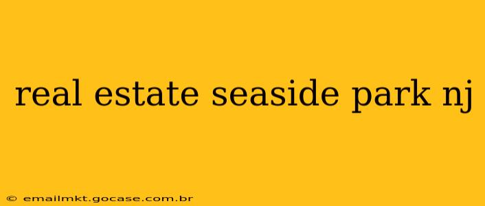 real estate seaside park nj