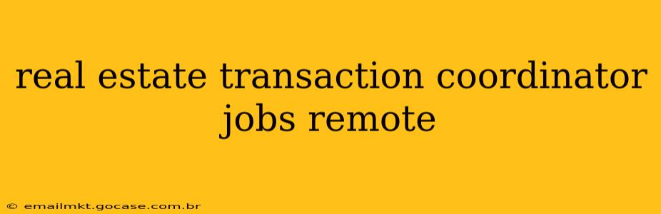 real estate transaction coordinator jobs remote