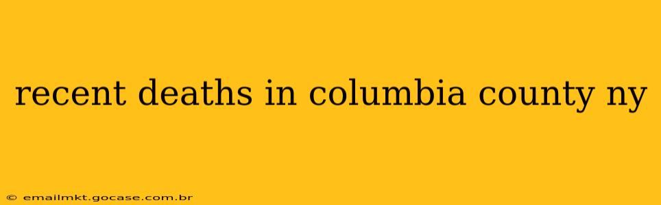 recent deaths in columbia county ny