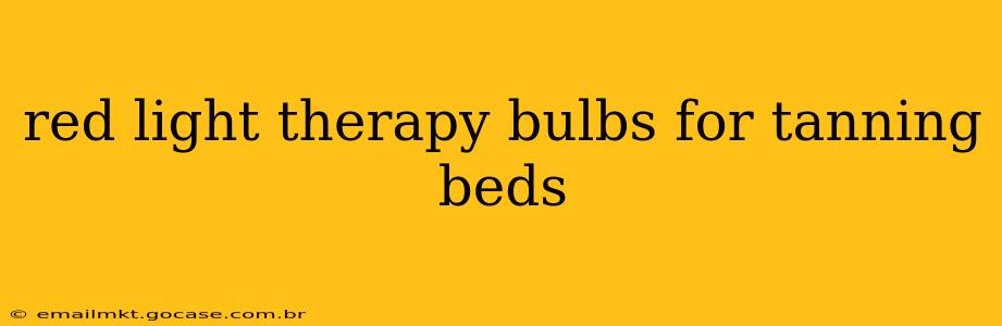 red light therapy bulbs for tanning beds
