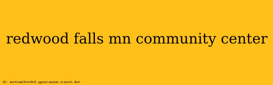 redwood falls mn community center