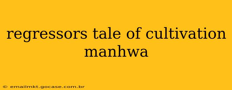 regressors tale of cultivation manhwa