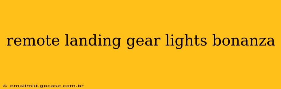 remote landing gear lights bonanza