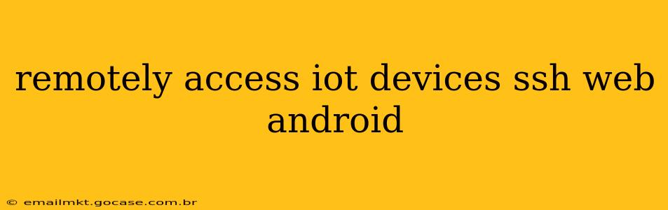 remotely access iot devices ssh web android
