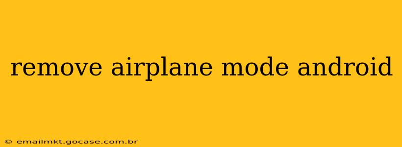 remove airplane mode android