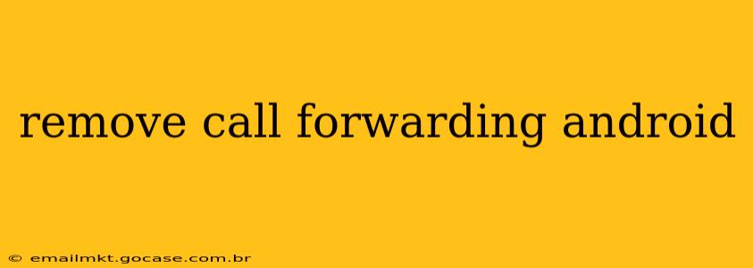 remove call forwarding android