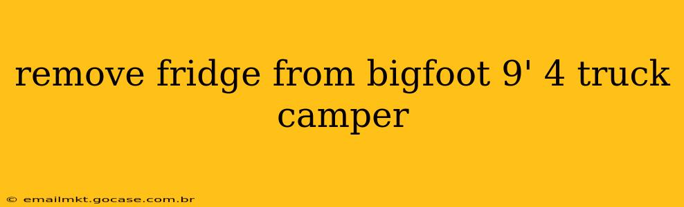 remove fridge from bigfoot 9' 4 truck camper