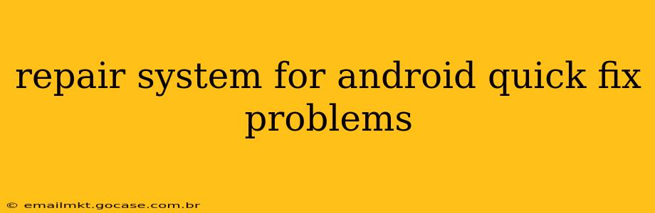 repair system for android quick fix problems