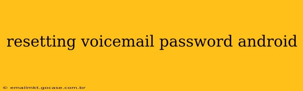 resetting voicemail password android