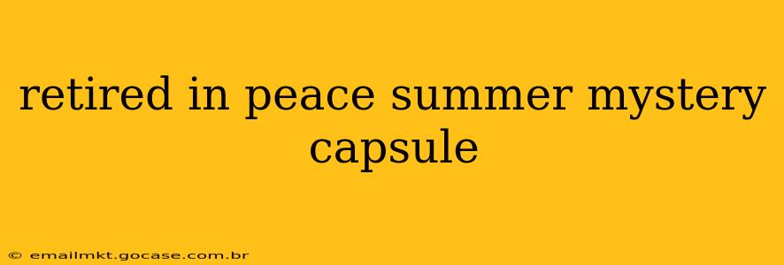 retired in peace summer mystery capsule