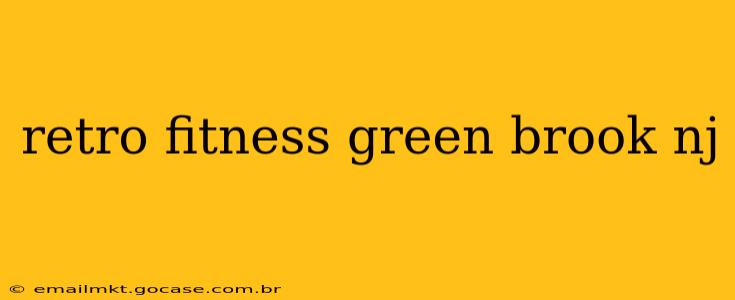 retro fitness green brook nj