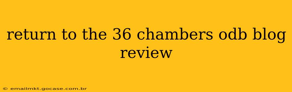 return to the 36 chambers odb blog review