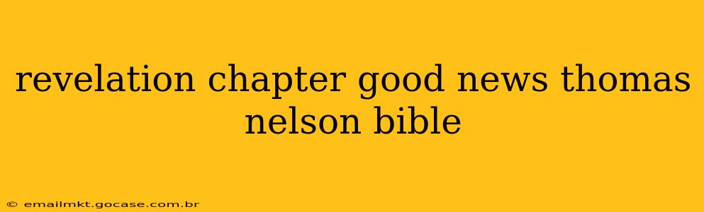 revelation chapter good news thomas nelson bible