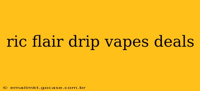 ric flair drip vapes deals