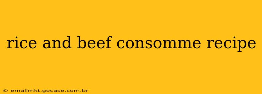 rice and beef consomme recipe