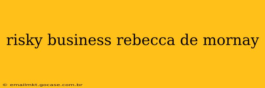 risky business rebecca de mornay