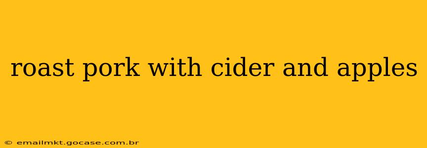 roast pork with cider and apples