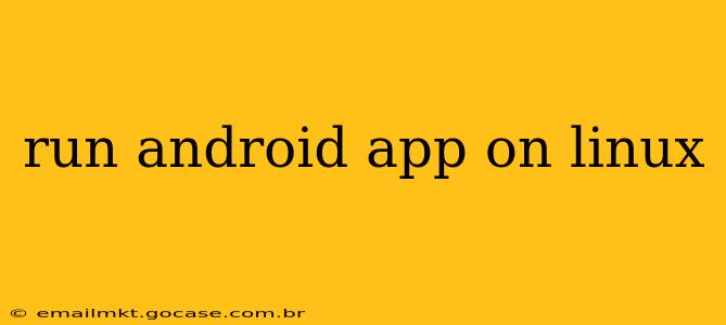 run android app on linux
