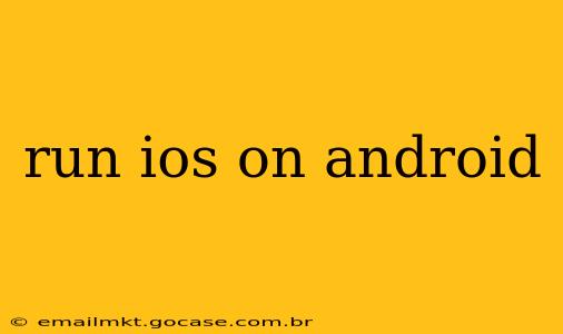 run ios on android