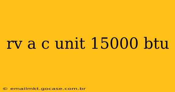 rv a c unit 15000 btu