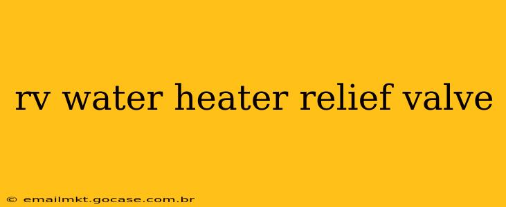 rv water heater relief valve