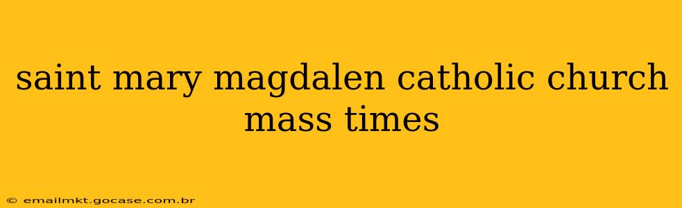 saint mary magdalen catholic church mass times