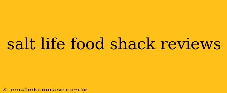 salt life food shack reviews