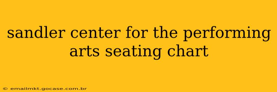 sandler center for the performing arts seating chart