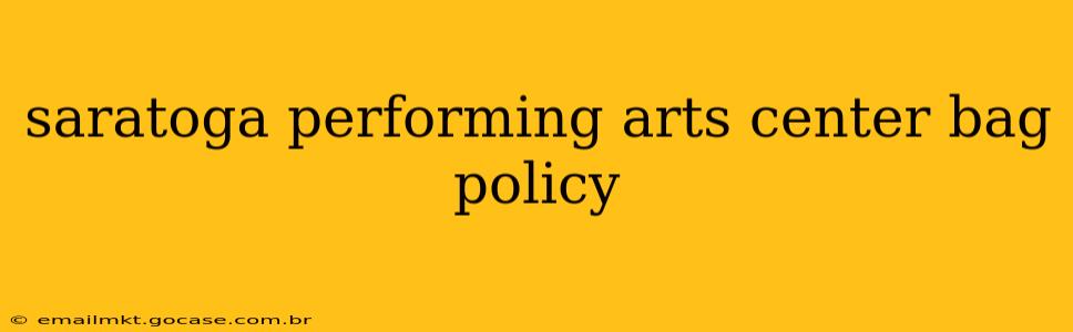 saratoga performing arts center bag policy