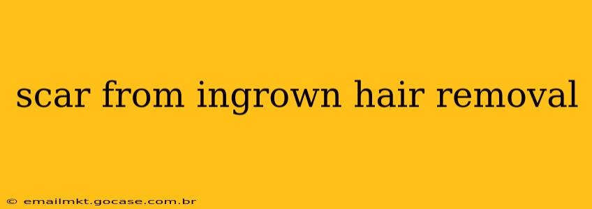 scar from ingrown hair removal