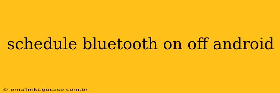 schedule bluetooth on off android