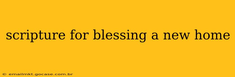 scripture for blessing a new home