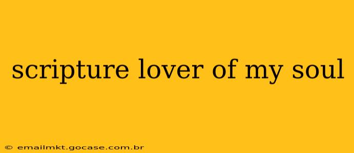scripture lover of my soul