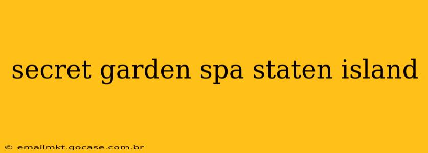 secret garden spa staten island